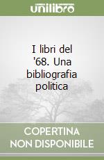 I libri del '68. Una bibliografia politica libro