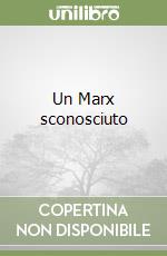 Un Marx sconosciuto libro