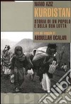 Kurdistan. Storia di un popolo e della sua lotta libro