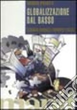 Globalizzazione dal basso. Economia mondiale e movimenti sociali libro