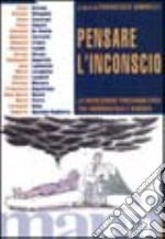 Pensare l'inconscio. La rivoluzione psicoanalitica tra ermeneutica e scienza libro