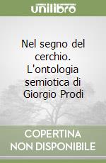 Nel segno del cerchio. L'ontologia semiotica di Giorgio Prodi