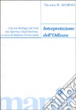 Interpretazione dell'Odissea. Con un dialogo sul mito tra Adorno e Karl Kerényi