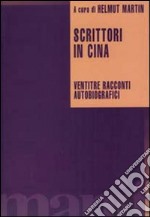 Scrittori in Cina. Ventitré racconti autobiografici libro