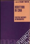 Scrittori in Cina. Ventitré racconti autobiografici libro