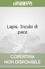 Lapis. Incubi di pace