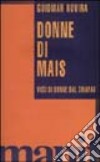 Donne di mais. Voci di donne dal Chiapas libro