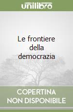 Le frontiere della democrazia libro