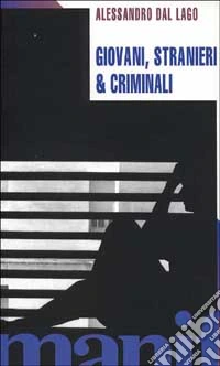 Giovani stranieri e criminali