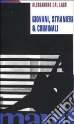 Giovani stranieri e criminali libro