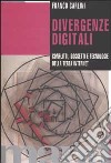 Divergenze digitali. Conflitti, soggetti e tecnologie della Terza Internet libro