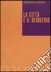 La città e il desiderio libro