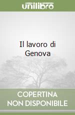 Il lavoro di Genova libro