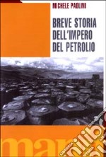 Breve storia dell'impero del petrolio libro