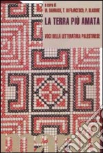 La terra più amata. Voci della letteratura palestinese libro