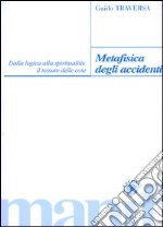 Metafisica degli accidenti. Dalla logica alla spiritualità: il tessuto delle cose libro