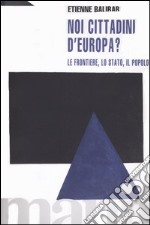 Noi, cittadini d'Europa? Le frontiere, lo stato, il popolo libro