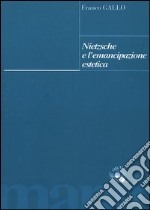 Nietzsche e l'emancipazione estetica libro