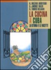 La cucina a Cuba. La storia e le ricette libro