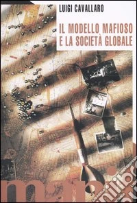 Il modello mafioso e la società globale