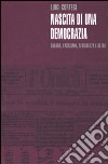 Nascita di una democrazia. Guerra, fascismo, resistenza e oltre libro di Cortesi Luigi