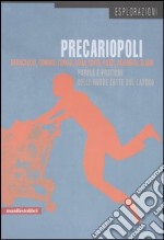 Precariopoli. Parole e pratiche delle nuove lotte sul lavoro libro