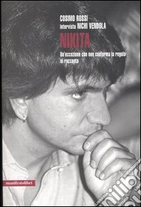 Nikita. Un'eccezione che non conferma la regola si racconta libro