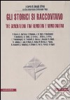 Gli storici si raccontano. Tre generazioni tra revisioni e revisionismi libro di D'Orsi A. (cur.)