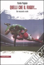 Quelli che il rugby... Un racconto ovale libro