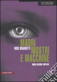 Madri, mostri e macchine libro