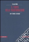 Il tempo della trasformazione. Corpi, territori e tecnologie libro di Villani Tiziana