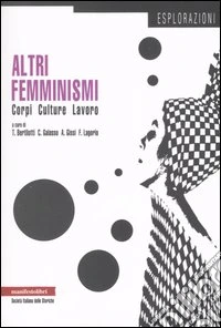 Altri femminismi. Corpi, culture, lavoro libro