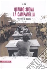 Quando suona la campanella. Racconti di scuola libro