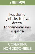 Populismo globale. Nuova destra, fondamentalismo e guerra libro