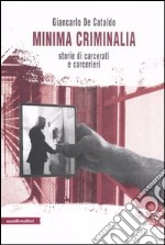 Minima criminalia. Storie di carcerati e carcerieri libro