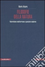 Filosofie della natura. Naturalismo mediterraneo e pensiero moderno libro