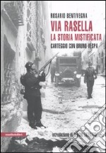 Via Rasella. La storia mistificata. Carteggio con Bruno Vespa libro