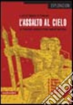 L'assalto al cielo. La rivoluzione culturale cinese quarant'anni dopo libro