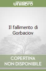 Il fallimento di Gorbaciov