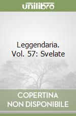 Leggendaria. Vol. 57: Svelate libro