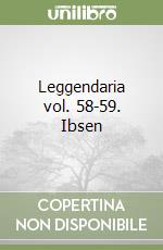 Leggendaria vol. 58-59. Ibsen libro