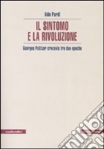 Il sintomo e la rivoluzione. Georges Politzer crocevia tra due epoche libro