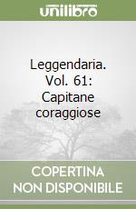 Leggendaria. Vol. 61: Capitane coraggiose
