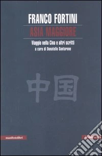 Asia maggiore. Viaggio nella Cina e altri scritti