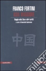 Asia maggiore. Viaggio nella Cina e altri scritti