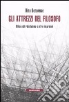 Gli attrezzi del filosofo. Elogio del relativismo e altre incursioni libro