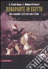 Bonaparte in Egitto. Due cronache tra illuminismo e Islam. Ediz. illustrata libro