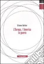 L'Europa, l'America, la guerra libro