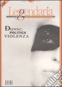 Leggendaria. Vol. 67: Donne, politica, violenza libro