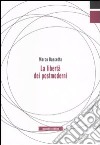 La libertà dei postmoderni libro di Bascetta Marco